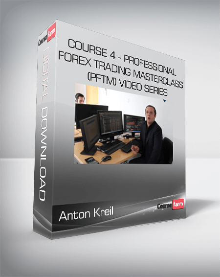 Anton Kreil - Course 4 - Professional Forex Trading Masterclass (PFTM) Video Series