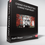 Arash Dibazar - Change your perception - change your reality