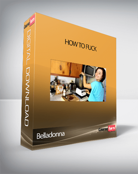 Belladonna – How To Fuck
