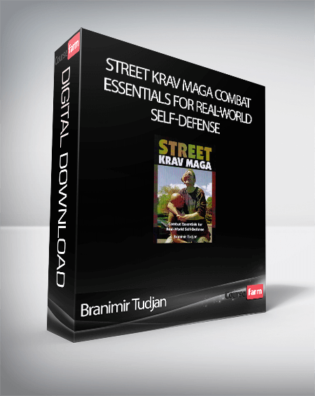 Branimir Tudjan - Street Krav Maga Combat Essentials for Real-World Self-Defense