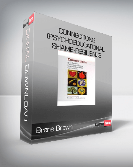 Brene Brown – Connections (Psychoeducational Shame-Resilience Curriculum)