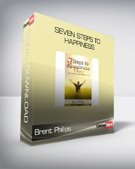 Brent Phillips – Seven Steps to Happiness