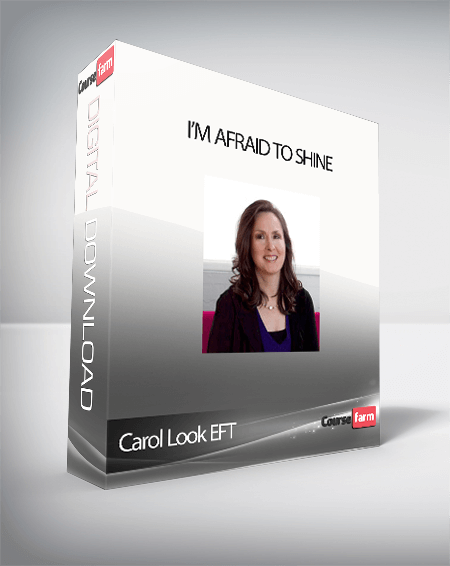 Carol Look EFT – I’m Afraid To Shine