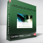 Caroline Myss – Language of Archetypes