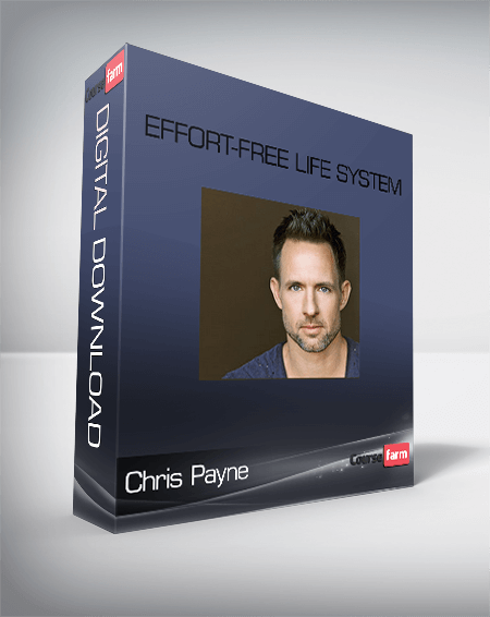 Chris Payne – Effort-Free Life System