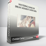 Christian Carter – Mastering ‘Make Or Break’ Moments With Men