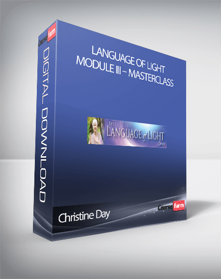 Christine Day – Language of Light Module III – Masterclass