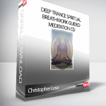 Christopher Love – Deep Trance Spiritual Breathwork Guided Meditation CD