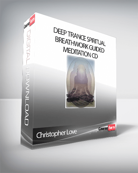 Christopher Love – Deep Trance Spiritual Breathwork Guided Meditation CD