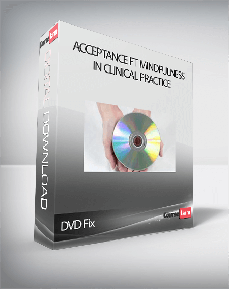 DVD Fix - Acceptance ft Mindfulness in Clinical Practice