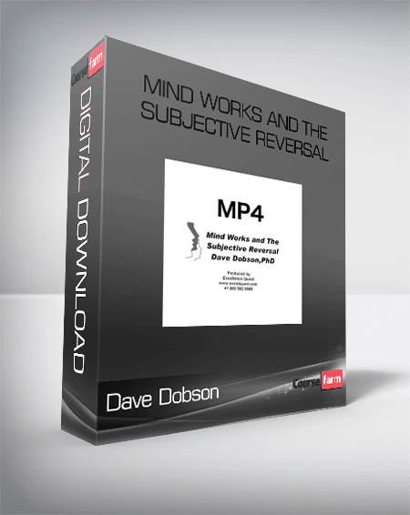 Dave Dobson – Mind Works and the Subjective Reversal