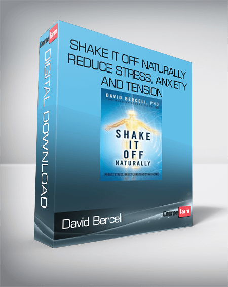 David Berceli – Shake It Off Naturally – Reduce Stress, Anxiety and Tension