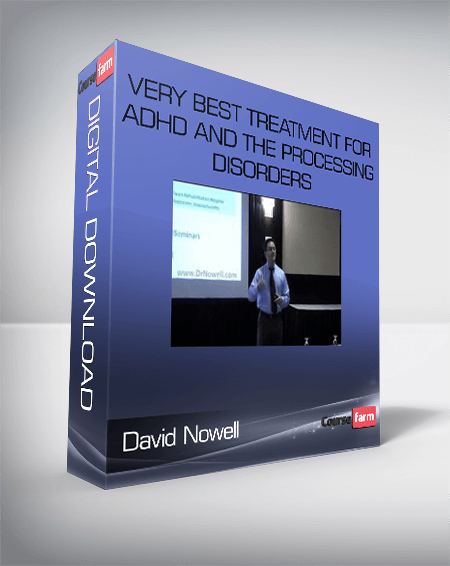 David Nowell – Very Best Treatment for ADHD and the Processing Disorders