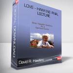 David R. Hawkins – Love – Hawkins’ Final Lecture