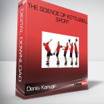 Denis Kanygin – The Science Of Kettlebell Sport