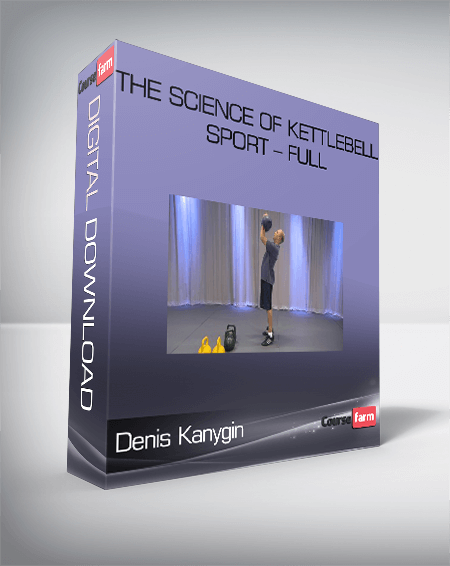 Denis Kanygin – The Science Of Kettlebell Sport – Full