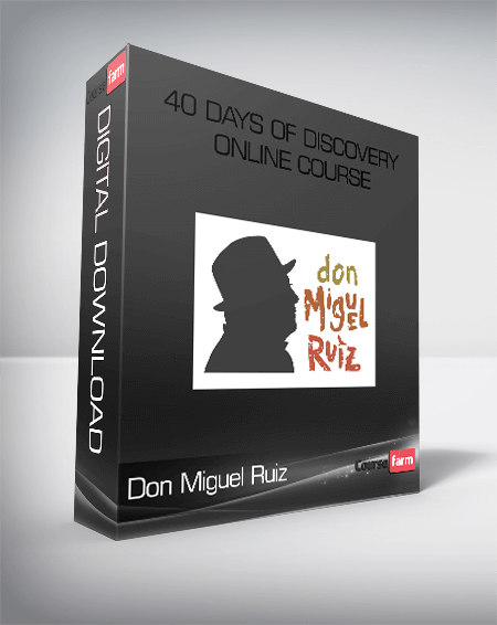 Don Miguel Ruiz – 40 Days of Discovery Online Course