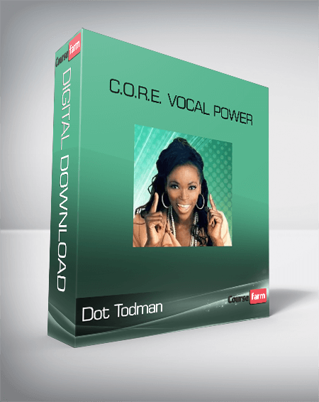 Dot Todman – C.O.R.E. Vocal Power