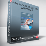 Doug O’Brien – Achieve Vital Health Now – Why Weight