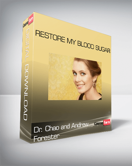 Dr. Chao and Andrew Forester – Restore My Blood Sugar