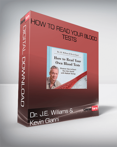 Dr. J.E. Williams & Kevin Gianni – How to Read Your Blood Tests