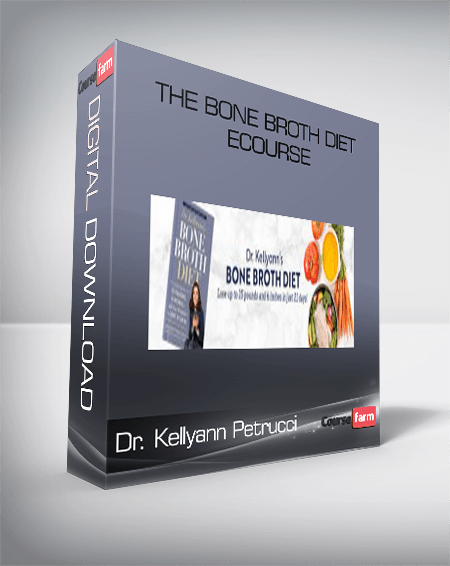 Dr. Kellyann Petrucci – The Bone Broth Diet eCourse