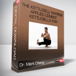 Dr. Mark Cheng – The Kettlebell Warrior – Applied Combat Kettlebells for Maximum Martial Power