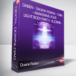 Duane Packer – DaBen – Sanaya Roman – Orin – Awakening Your Light Body Part 4 - Aligning