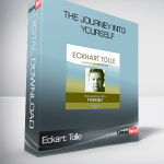 Eckart Tolle – The Journey into Yourself