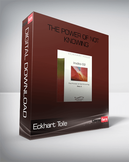 Eckhart Tolle-The Power of Not knowing