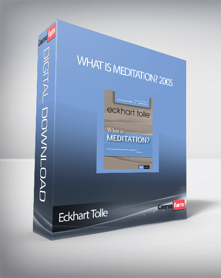 Eckhart Tolle - What Is Meditation? 2005