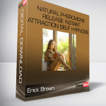 Erick Brown – Natural Pheromone Release Instant Attraction Self Hypnosis