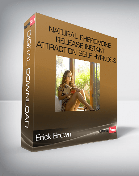 Erick Brown – Natural Pheromone Release Instant Attraction Self Hypnosis