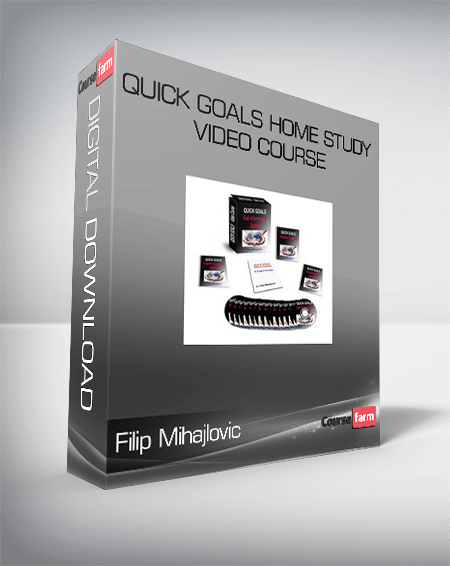 Filip Mihajlovic – Quick Goals Home Study Video Course 1