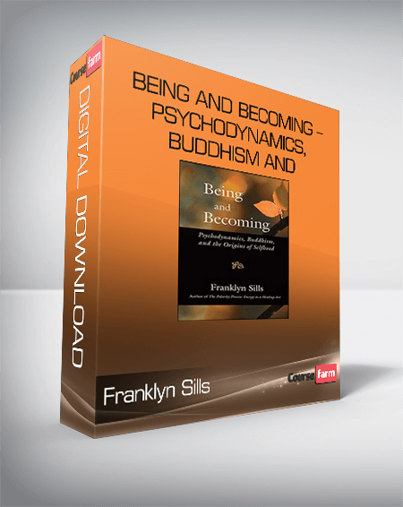 Franklyn Sills – Being and Becoming – Psychodynamics, Buddhism and Mindfulness Practice