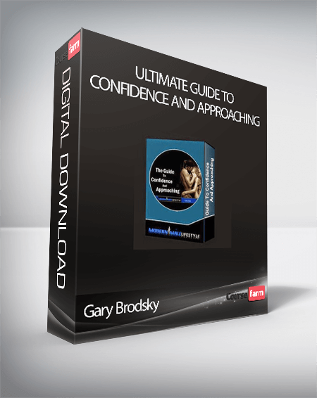 Gary Brodsky - Ultimate Guide To Confidence and Approaching