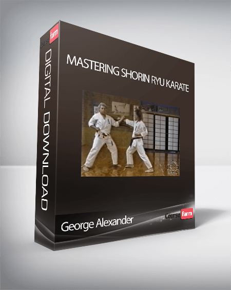 George Alexander – Mastering Shorin Ryu Karate