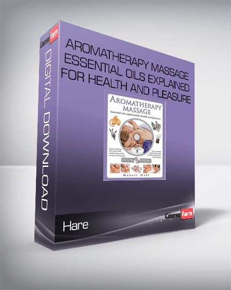 Hare – Aromatherapy Massage – Essential Oils Explained for Health And Pleasure