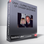 Ilsedora Laker – GNM – Curing The CAUSE of Cancer (Interview)