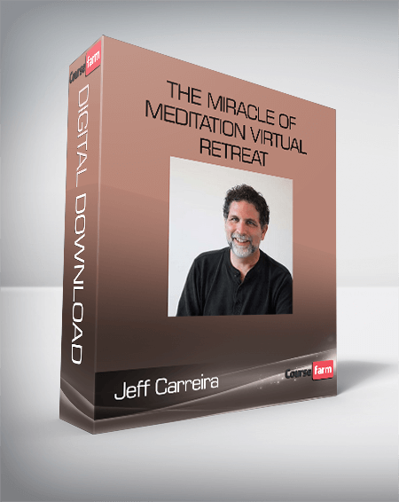 Jeff Carreira - The Miracle of Meditation Virtual Retreat
