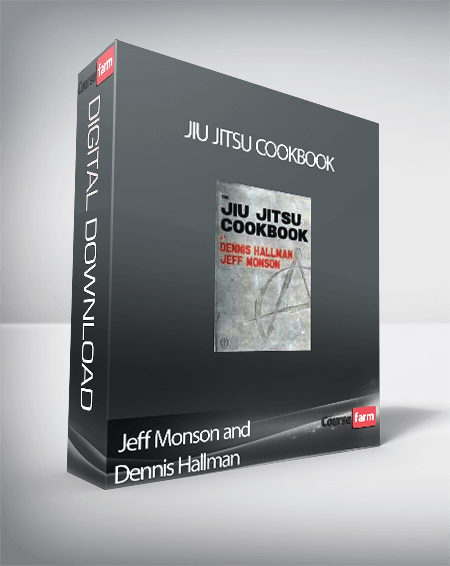 Jeff Monson and Dennis Hallman – Jiu Jitsu Cookbook