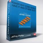 Jeffrey Pfeffer – Power Why Some People Have It and Others Don’t