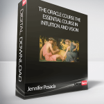 Jennifer Posada – The Oracle Course The Essential Course in Intuition and Vision