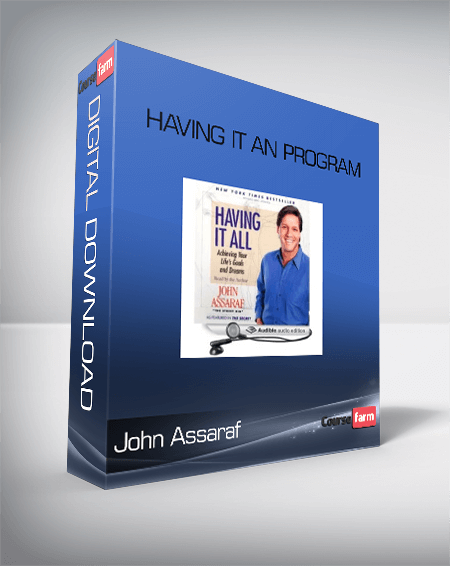 John Assaraf – Having It AN Program