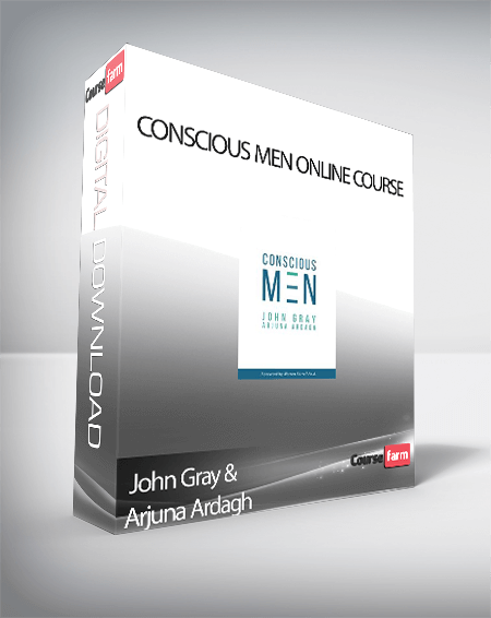 John Gray & Arjuna Ardagh – Conscious Men Online Course