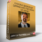 John La Tourrette – Kahuna Secrets of Dipping into the Ocean of Money