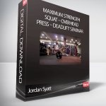 Jordan Syatt – Maximum Strength Squat – Overhead Press – Deadlift Seminar