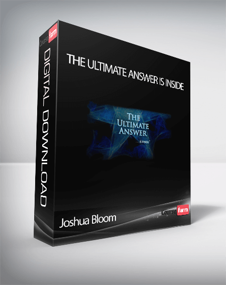 Joshua Bloom – The Ultimate Answer Is Inside