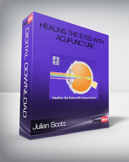 Julian Scott - Healing the Eyes with Acupuncture