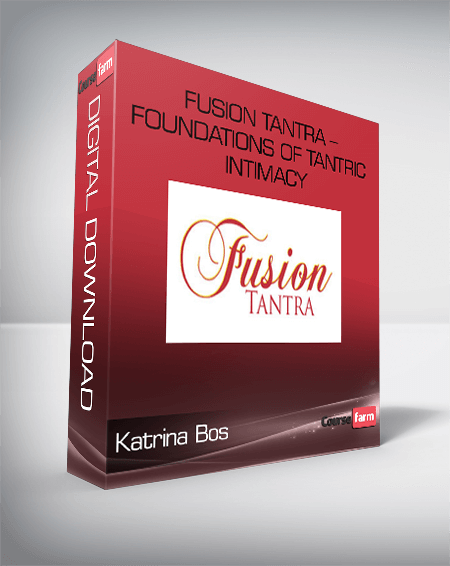 Katrina Bos – Fusion Tantra – Foundations of Tantric Intimacy
